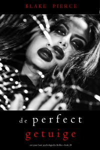 De Perfecte Getuige (Een Jessie Hunt Psychologische Thriller—Boek Achtentwintig)