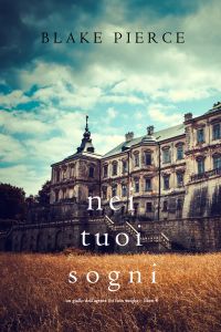 Nei Tuoi Sogni (Un giallo dell’agente FBI Finn Wright – Libro 4)