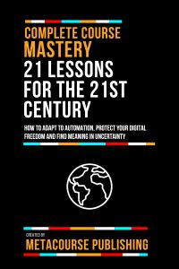 Complete Course Mastery 21 Lessons For The 21st Century