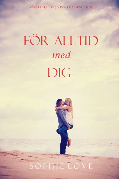 För alltid med dig (Värdshuset vid Sunset Harbor – Bok 3)