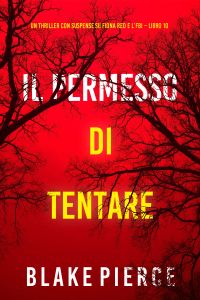 Il Permesso di Tentare (Un thriller con suspense su Fiona Red e l’FBI – Libro 10)