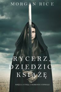Rycerz, Dziedzic, Książę (Księga 3 Cyklu o Koronie i Chwale)