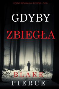 Gdyby zbiegła (Powieść kryminalna o Kate Wise — Tom 5)