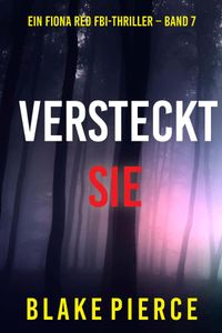Versteckt Sie (Ein Fiona Red FBI-Thriller – Band 7)