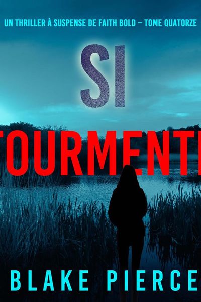Si tourmenté (Un Thriller à Suspense de Faith Bold – Tome 14)