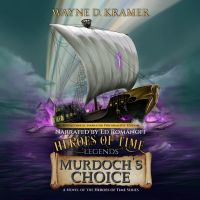 Heroes of Time Legends: Murdoch’s Choice
