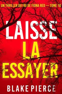 Laisse la essayer (Un thriller du FBI de Fiona Red — Tome 10)