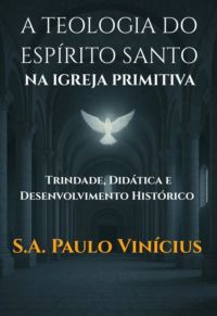 A Teologia Do Espírito Santo Na Igreja Primitiva