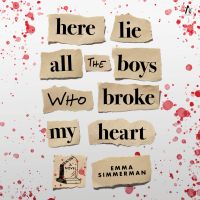 Here Lie All the Boys Who Broke My Heart