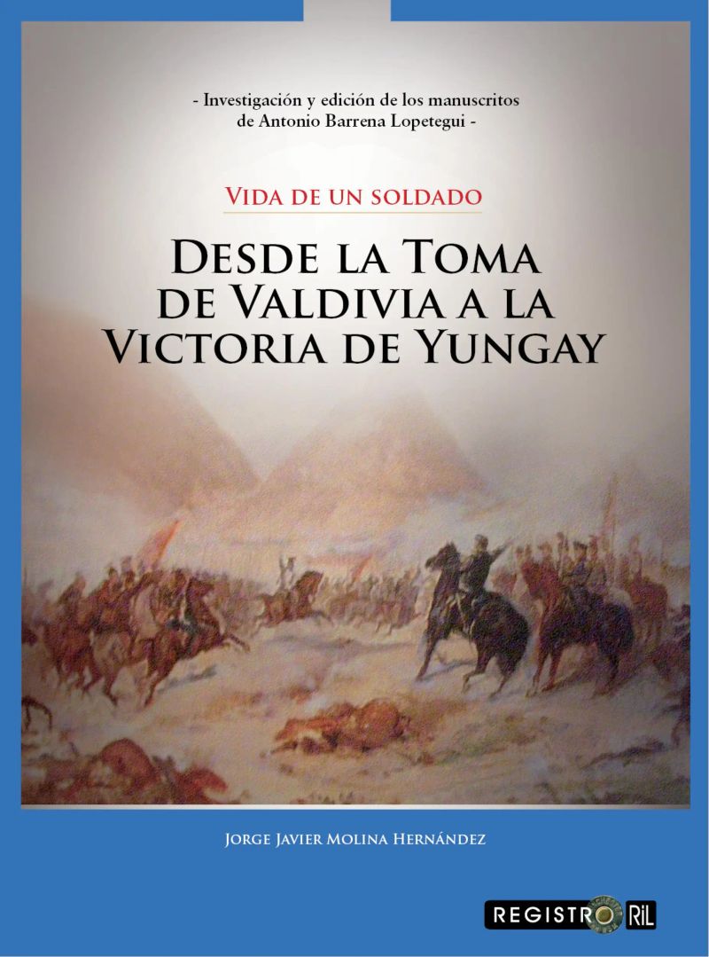 Vida de un soldado: desde la toma de Valdivia a la victoria de Yungay