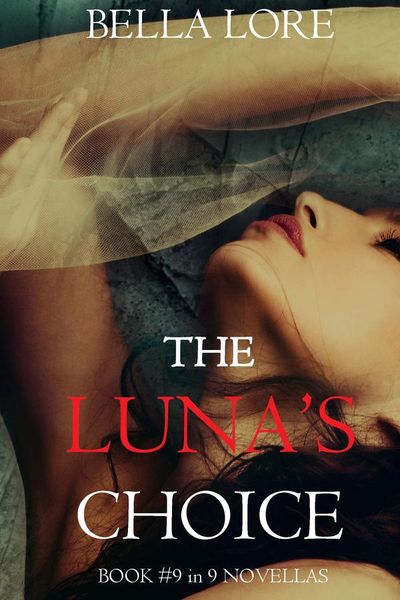 The Luna’s Choice: Book #9 in 9 Novellas by Bella Lore