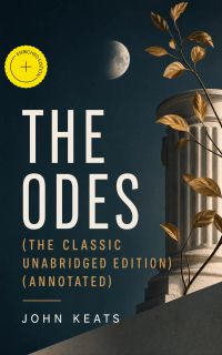 The Odes (The Classic Unabridged Edition) (Annotated)